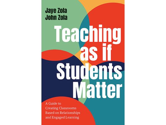 Teaching as if Students Matter: A Guide to Creating Classrooms Based on Relationships and Engaged Learning
