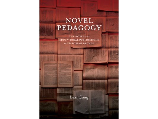 Novel Pedagogy: The Novel and Educational Publications in Victorian Britain