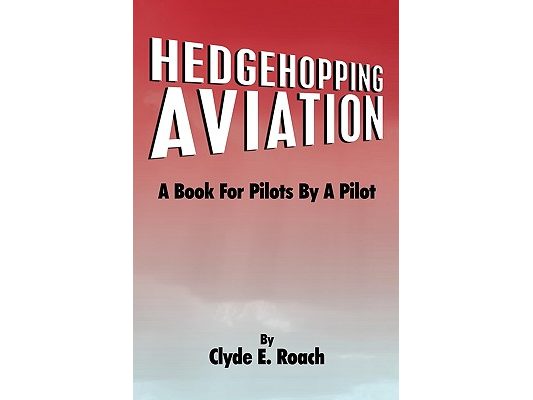 Hedgehopping Aviation: A Book for Pilots by a Pilot