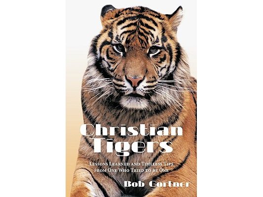 Christian Tigers: Lessons Learned and Timeless Tips from One Who Tried to be One