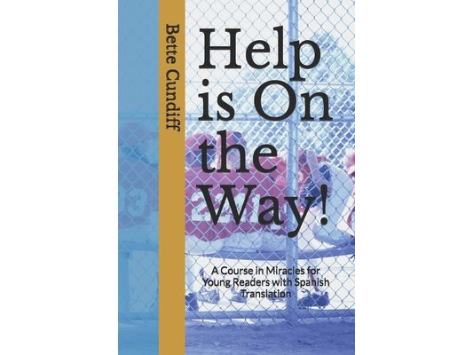 Help is On the Way!: A Young Reader's Novel and Miracles Course with Spanish Translation