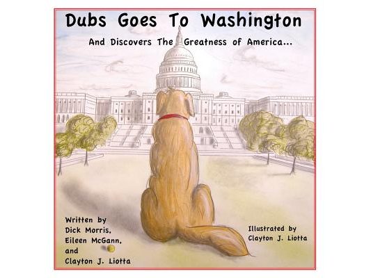 Dubs Goes to Washington: And Discovers the Greatness of America