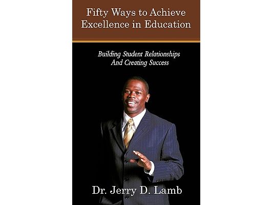 Fifty Ways to Achieve Excellence in Education: Building Student Relationships and Creating Success