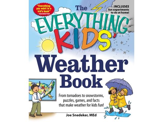 The Everything Kids' Weather Book: From Tornadoes to Snowstorms, Puzzles, Games, and Facts That Make Weather for Kids Fun!