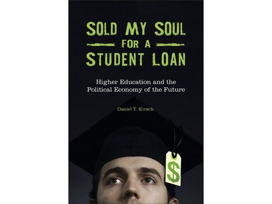Sold My Soul for a Student Loan: Higher Education and the Political Economy of the Future