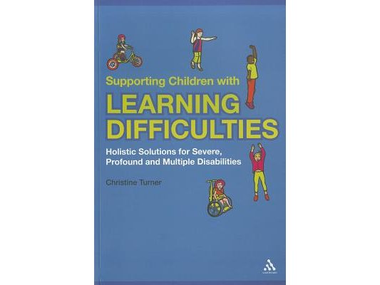 Supporting Children with Learning Difficulties: Holistic Solutions for Severe, Profound and Multiple Disabilities