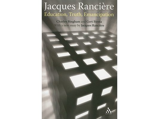 Jacques Ranciere: Education, Truth, Emancipation