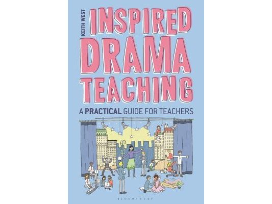 Inspired Drama Teaching: A Practical Guide for Teachers