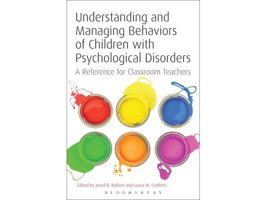 Understanding and Managing Behaviors of Children with Psychological Disorders