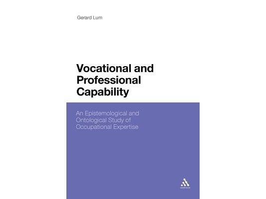 Vocational and Professional Capability: An Epistemological and Ontological Study of Occupational Expertise