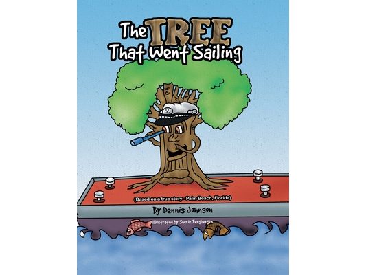 The Tree That Went Sailing: (Based on a True Story - Palm Beach, Florida)