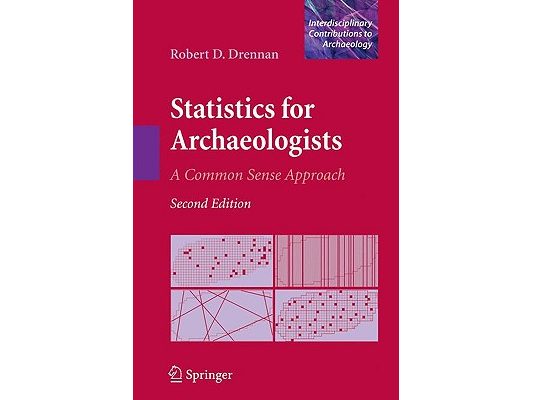 Statistics for Archaeologists: A Common Sense Approach
