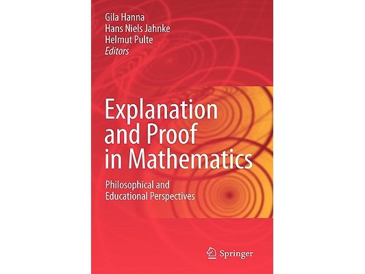 Explanation and Proof in Mathematics: Philosophical and Educational Perspectives