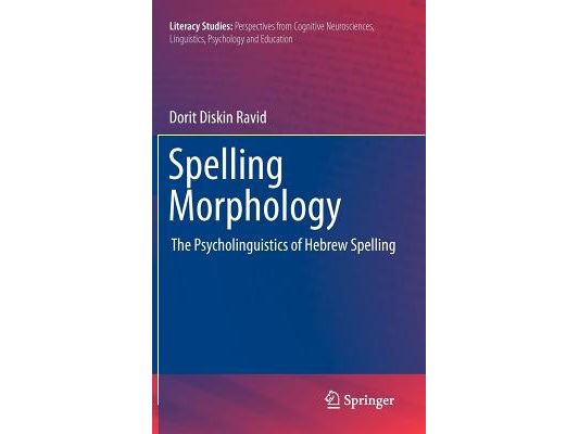 Spelling Morphology: The Psycholinguistics of Hebrew Spelling