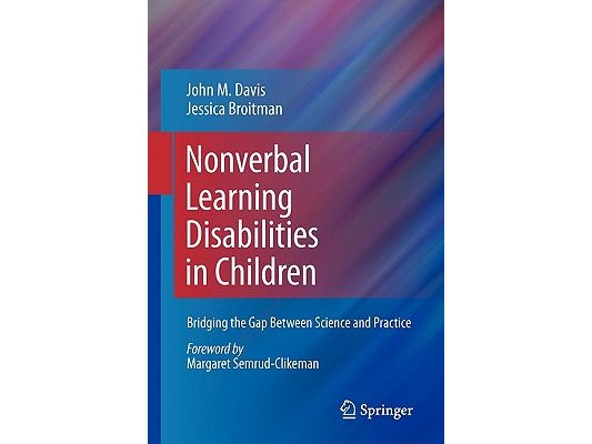 Nonverbal Learning Disabilities in Children: Bridging the Gap Between Science and Practice