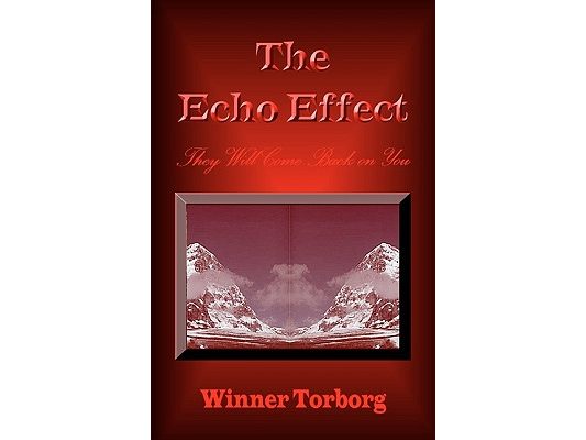 The Echo Effect: They Will Come Back on You