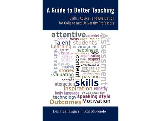 Guide to Better Teaching: Skills, Advice, and Evaluation for College and University Professors