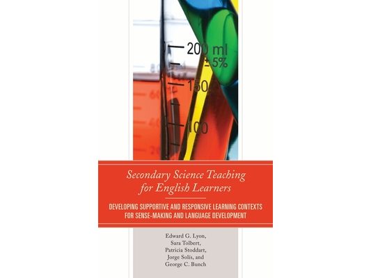Secondary Science Teaching for English Learners: Developing Supportive and Responsive Learning Contexts for Sense-Making and Language Development