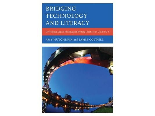 Bridging Technology and Literacy: Developing Digital Reading and Writing Practices in Grades K-6