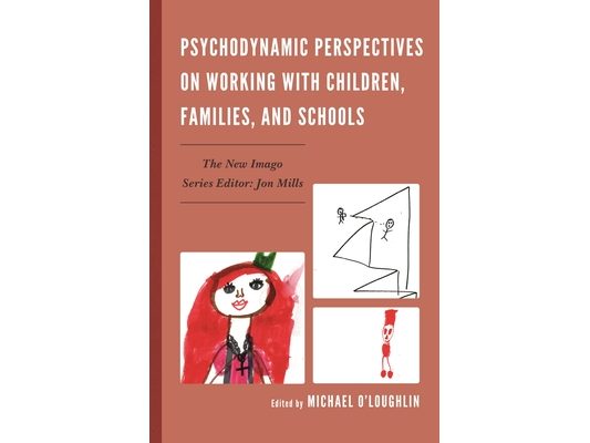 Psychodynamic Perspectives on Working with Children, Families, and Schools
