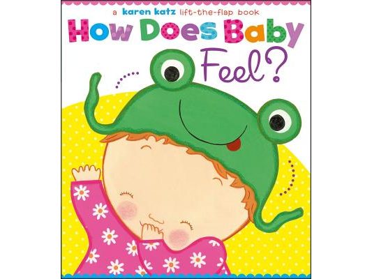 How Does Baby Feel?: A Karen Katz Lift-The-Flap Book