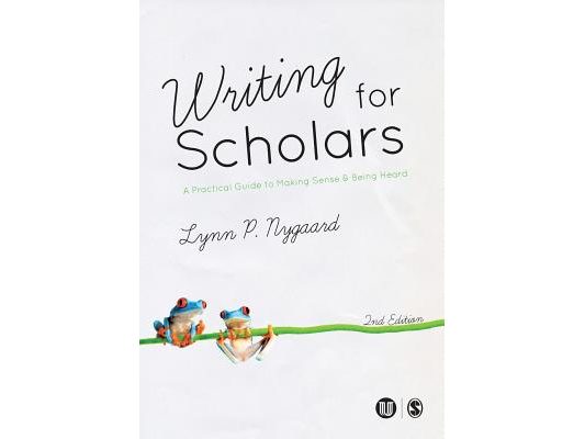 Writing for Scholars: A Practical Guide to Making Sense & Being Heard