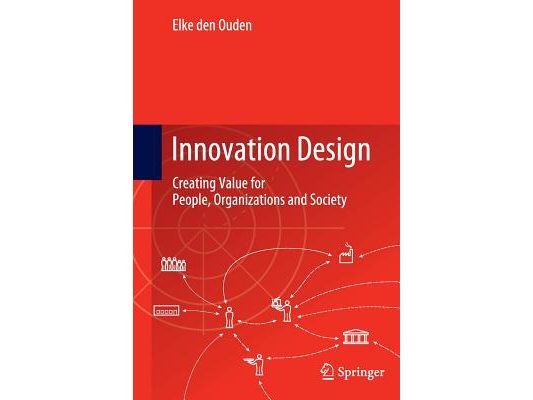 Innovation Design: Creating Value for People, Organizations and Society
