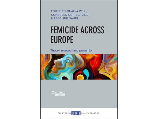Femicide Across Europe: Theory, Research and Prevention