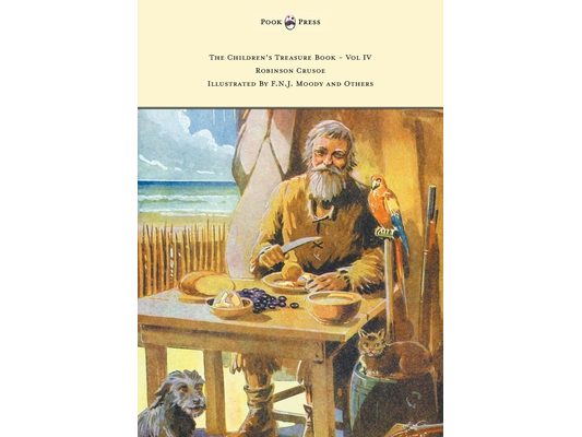 The Children's Treasure Book - Vol IV - Robinson Crusoe - Illustrated by F.N.J. Moody and Others