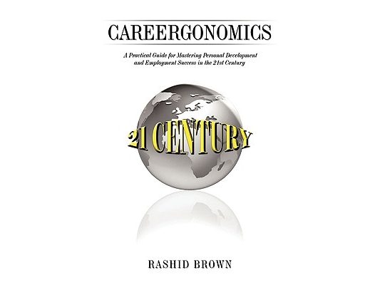 Careergonomics: A Practical Guide for Mastering Personal Development and Employment Success in the 21st Century