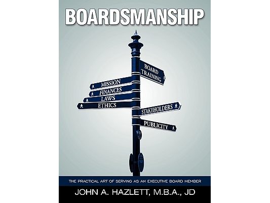 Boardsmanship: The Practical Art of Serving as an Executive Board Member