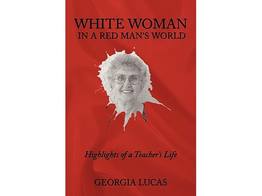 White Woman in a Red Man's World: Highlights of a Teacher's Life