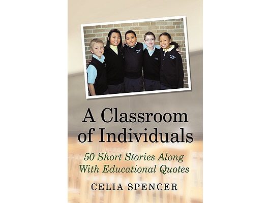 A Classroom of Individuals: 50 Short Stories Along with Educational Quotes