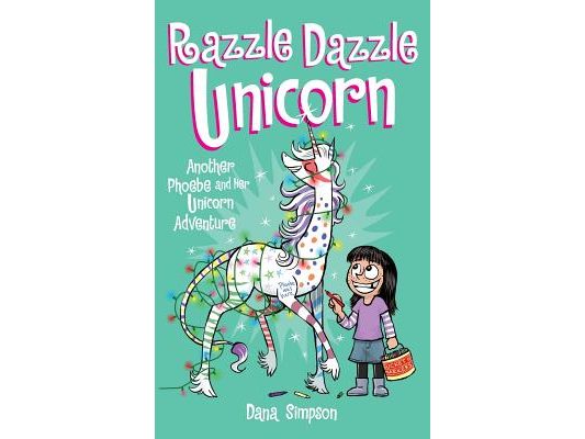 Razzle Dazzle Unicorn: Another Phoebe and Her Unicorn Adventure