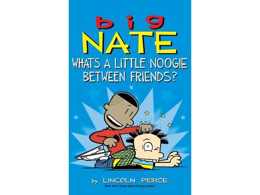 Big Nate: What's a Little Noogie Between Friends?
