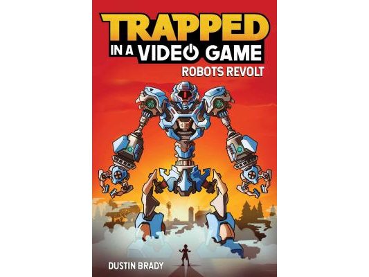 Trapped in a Video Game: Robots Revolt Volume 3
