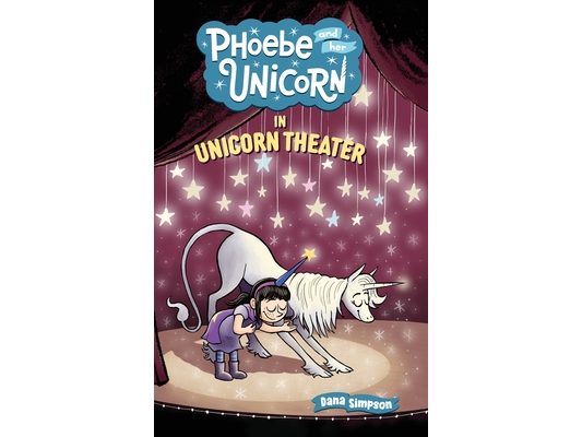 Phoebe and Her Unicorn in Unicorn Theater: Phoebe and Her Unicorn Series Book 8
