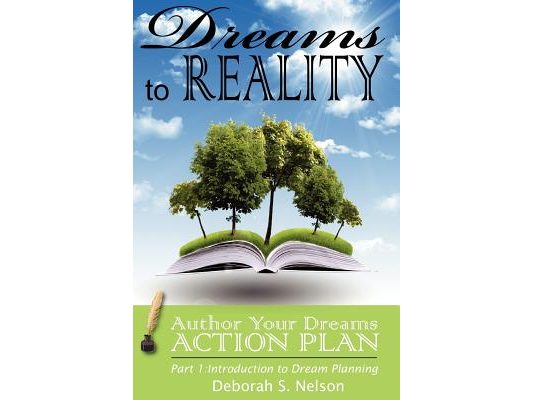 Dreams to Reality: Author Your Dreams Action Plan: Part 1-Introduction to Dream Planning
