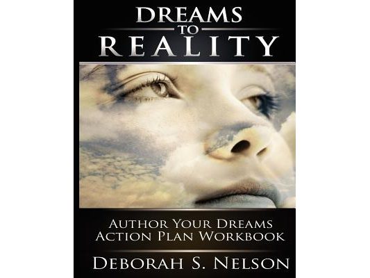 Dreams to Reality: Author Your Dreams Action Plan: Part 2-Your Dream Planning Workbook
