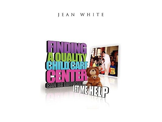 Finding a Quality Child Care Center Can Be Difficult . . . Let Me Help
