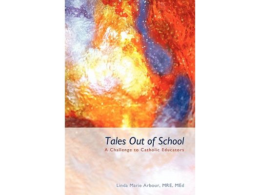 Tales Out of School: A Challenge to Catholic Educators