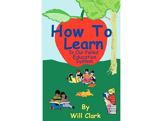 How To Learn: In Our Failing Education System