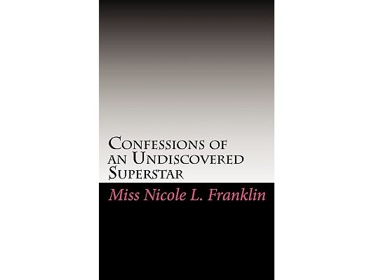 Confessions of an Undiscovered Superstar