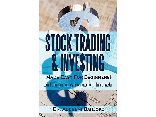 Stock Trading & Investing Made Easy for Beginners: Learn the Foundations of How to Be a Successful Trader and Investor