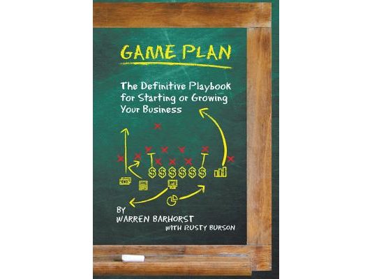 Game Plan: The Definitive Playbook for Starting or Growing Your Business