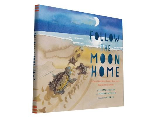 Follow the Moon Home: A Tale of One Idea, Twenty Kids, and a Hundred Sea Turtles (Children's Story Books, Sea Turtle Gifts, Moon Books for Kids, Child