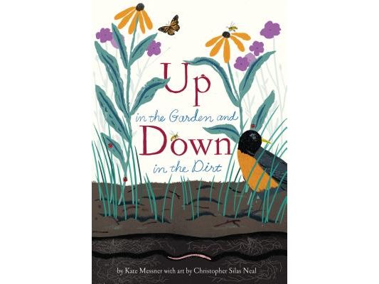 Up in the Garden and Down in the Dirt: (Spring Books for Kids, Gardening for Kids, Preschool Science Books, Children's Nature Books)
