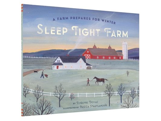 Sleep Tight Farm: A Farm Prepares for Winter