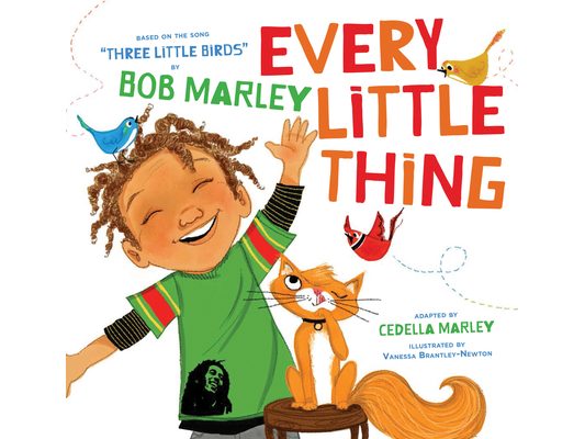 Every Little Thing: Based on the Song Three Little Birds by Bob Marley