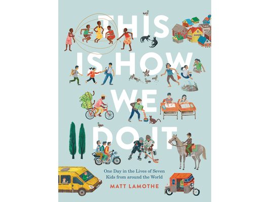 This Is How We Do It: One Day in the Lives of Seven Kids from Around the World